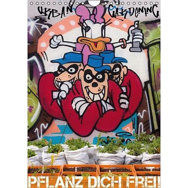 URBAN GARDENING - Pflanz dich frei! (Wandkalender 2016 DIN A4 hoch), Anja Klein