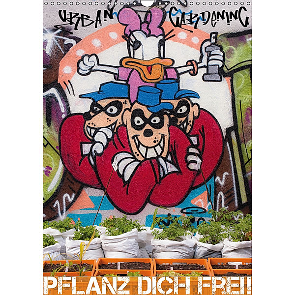 URBAN GARDENING - Pflanz dich frei! (Wandkalender 2019 DIN A3 hoch), Anja Klein
