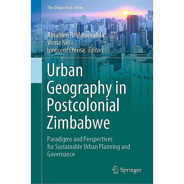 Urban Geography in Postcolonial Zimbabwe / The Urban Book Series