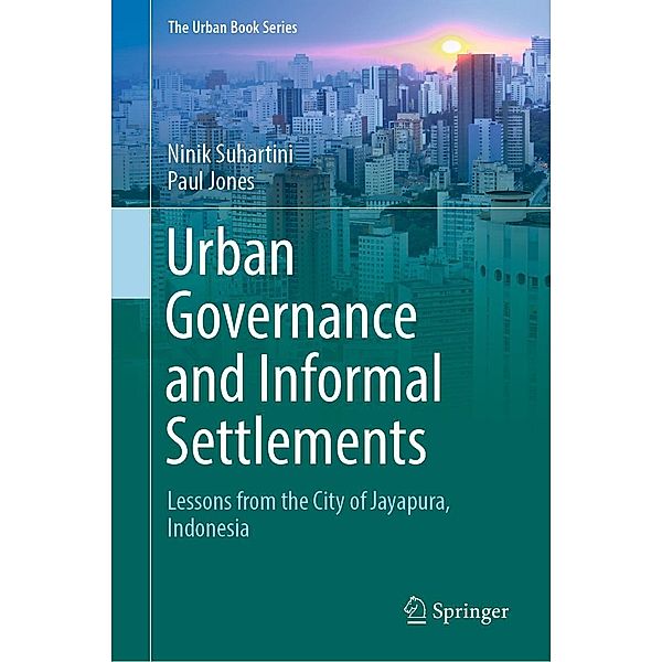 Urban Governance and Informal Settlements / The Urban Book Series, Ninik Suhartini, Paul Jones