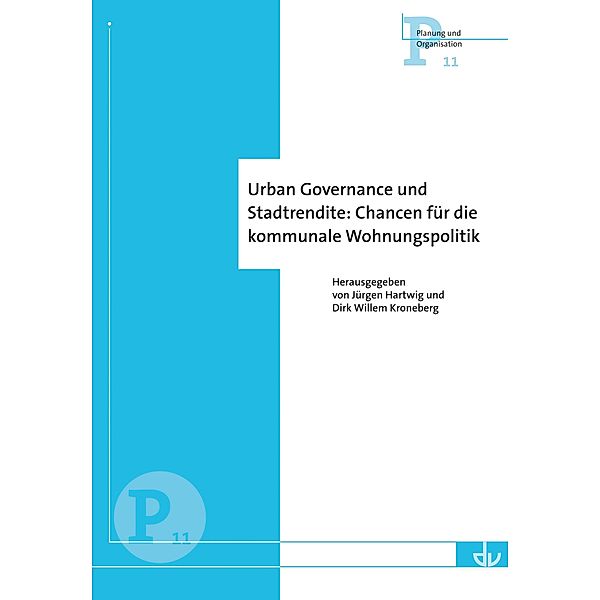 Urban Governance und Stadtrendite: Chancen für die kommunale Wohnungspolitik (P 11)