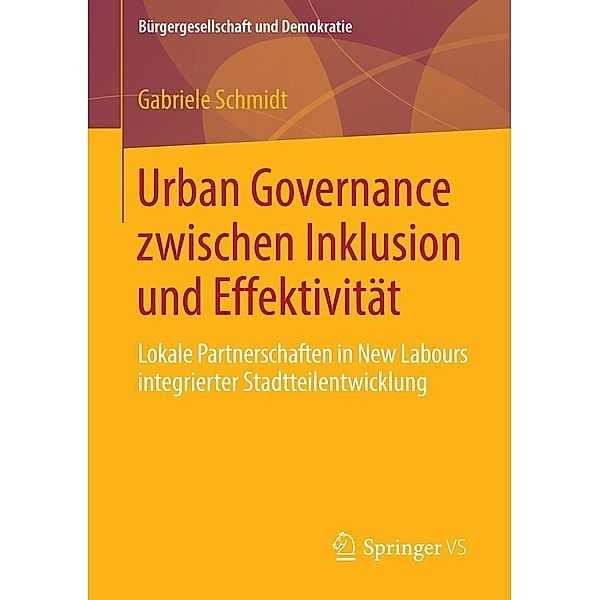 Urban Governance zwischen Inklusion und Effektivität / Bürgergesellschaft und Demokratie Bd.40, Gabriele Schmidt