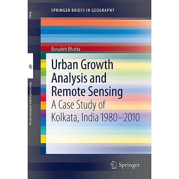 Urban Growth Analysis and Remote Sensing / SpringerBriefs in Geography, Basudeb Bhatta