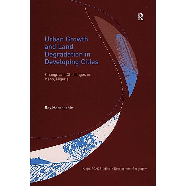 Urban Growth and Land Degradation in Developing Cities, Roy Maconachie