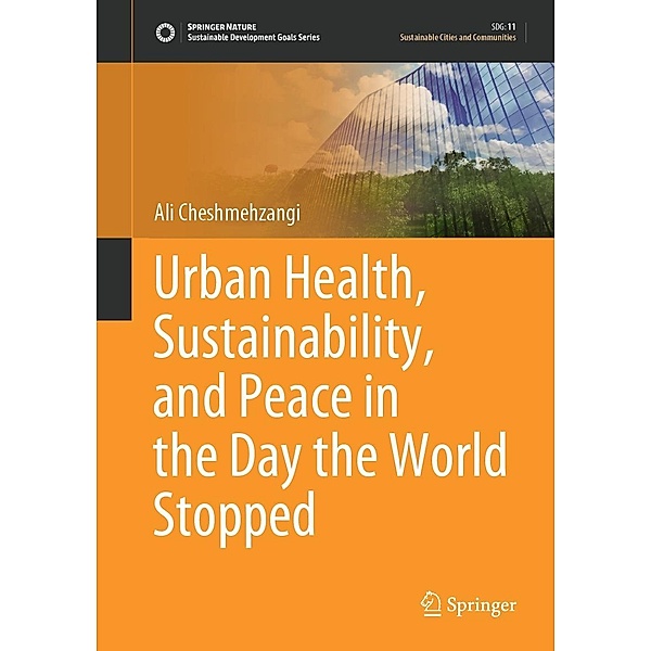 Urban Health, Sustainability, and Peace in the Day the World Stopped / Sustainable Development Goals Series, Ali Cheshmehzangi