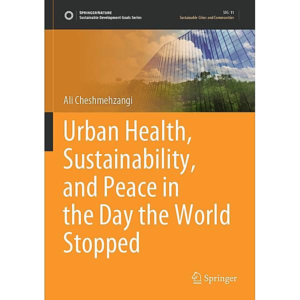 Urban Health, Sustainability, and Peace in the Day the World Stopped, Ali Cheshmehzangi