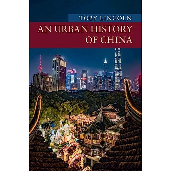 Urban History of China / New Approaches to Asian History, Toby Lincoln