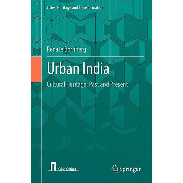 Urban India / Cities, Heritage and Transformation, Renate Bornberg