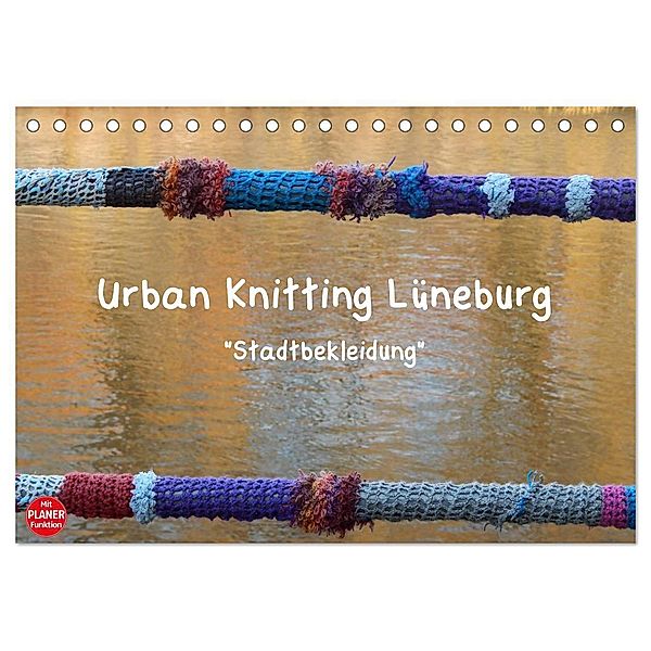 Urban Knitting Lüneburg (Tischkalender 2024 DIN A5 quer), CALVENDO Monatskalender, Martina Busch