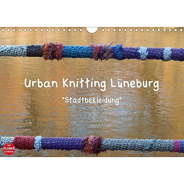 Urban Knitting Lüneburg (Wandkalender 2021 DIN A4 quer), Martina Busch