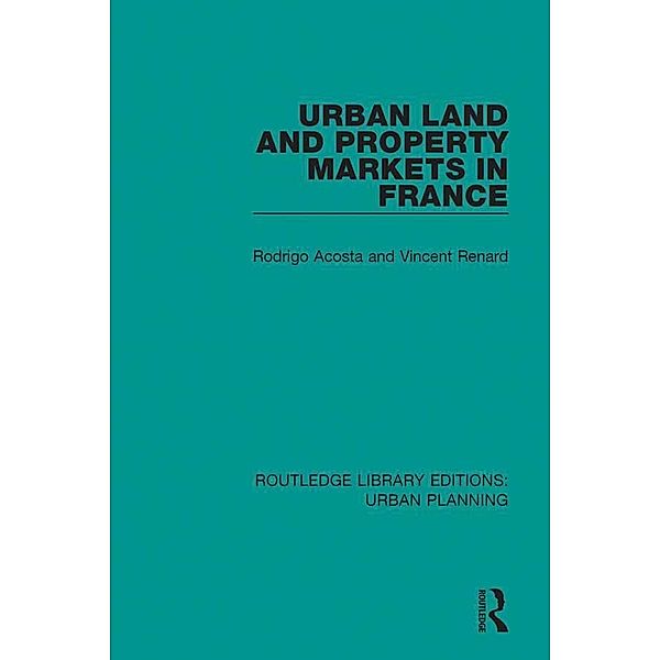 Urban Land and Property Markets in France, Rodrigo Acosta, Vincent Renard