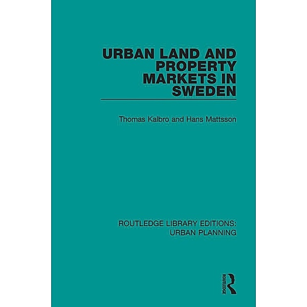 Urban Land and Property Markets in Sweden, Thomas Kalbro, Hans Mattsson