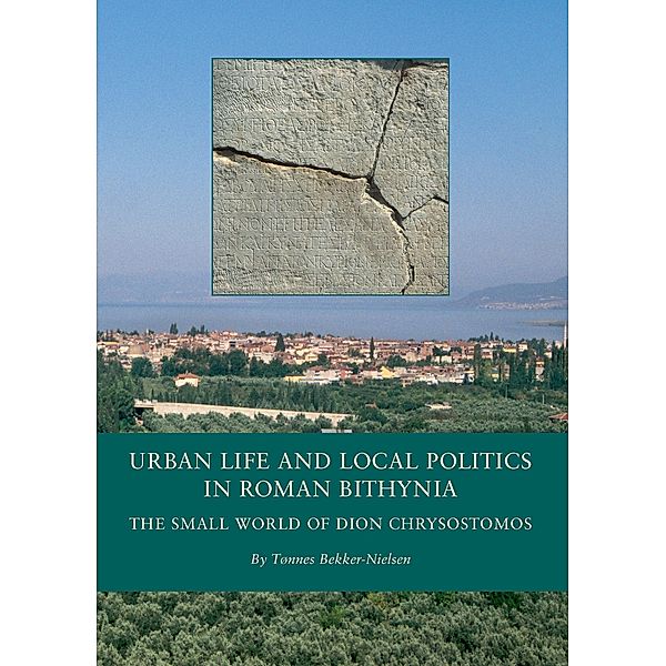 Urban Life and Local Politics in Roman Bithynia / Black Sea Studies Bd.7, Tonnes Bekker-Nielsen