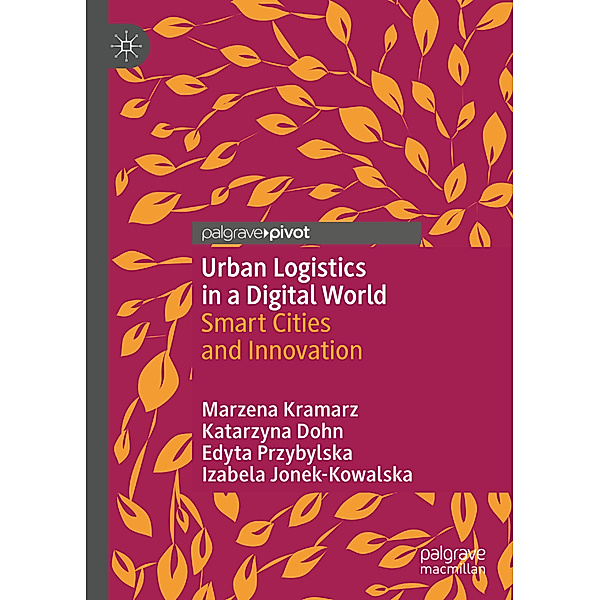 Urban Logistics in a Digital World, Marzena Kramarz, Katarzyna Dohn, Edyta Przybylska, Izabela Jonek-Kowalska