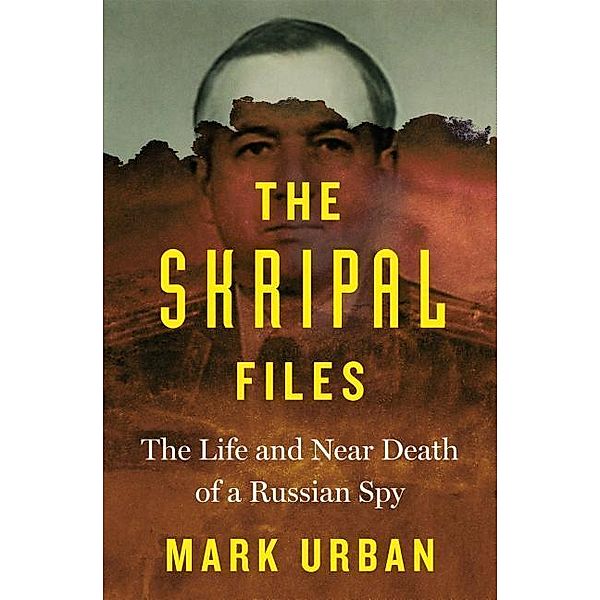 Urban, M: Skripal Files, Mark Urban