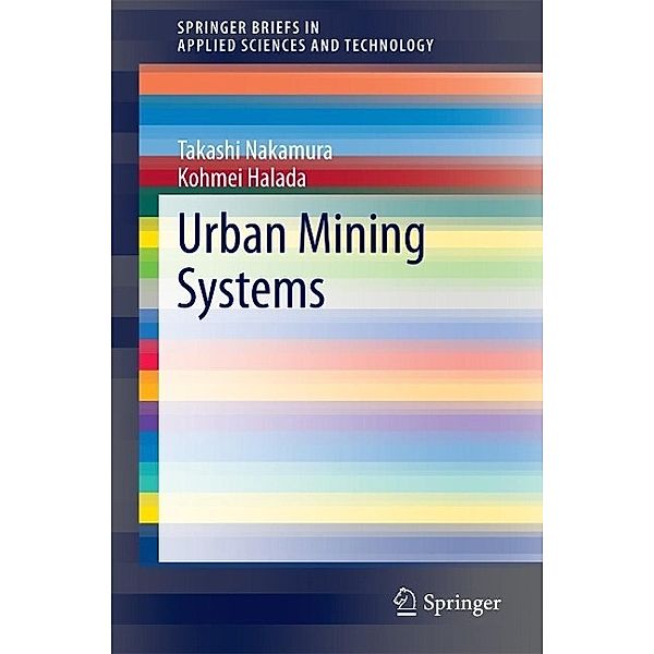 Urban Mining Systems / SpringerBriefs in Applied Sciences and Technology, Takashi Nakamura, Kohmei Halada