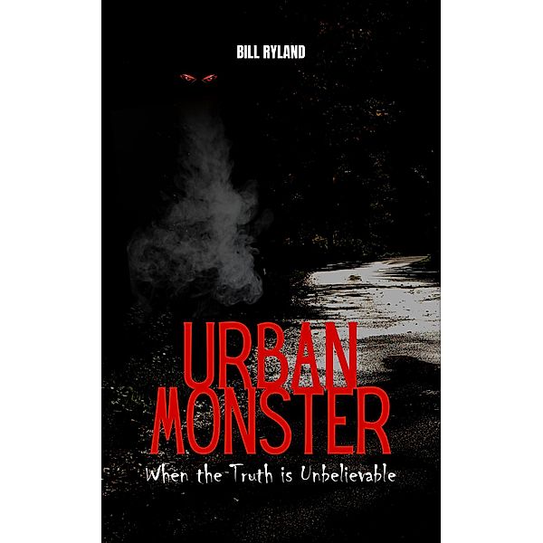 Urban Monsters, A Bigfoot Story, Bill Ryland