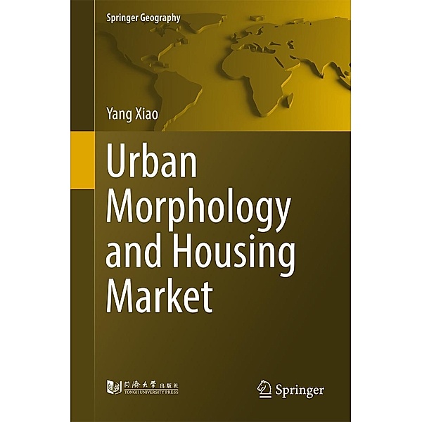 Urban Morphology and Housing Market / Springer Geography, Yang Xiao