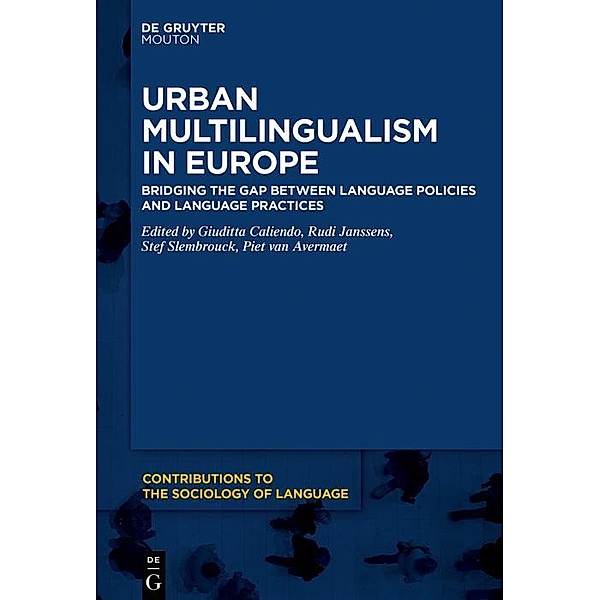 Urban Multilingualism in Europe / Contributions to the Sociology of Language Bd.110
