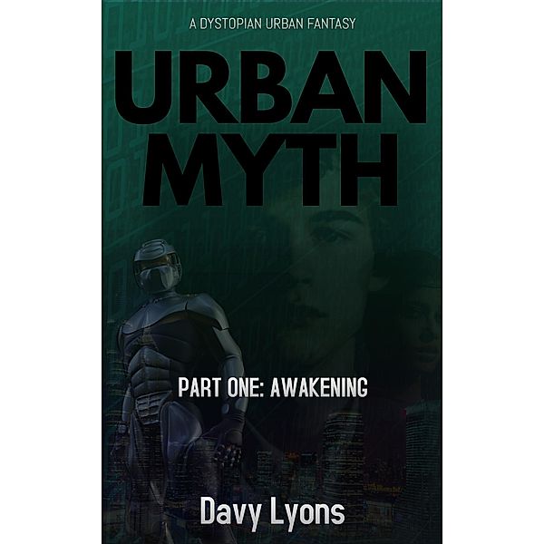 Urban Myth - Part One: Awakening (A Dystopian Urban Fantasy) / A Dystopian Urban Fantasy, Davy Lyons