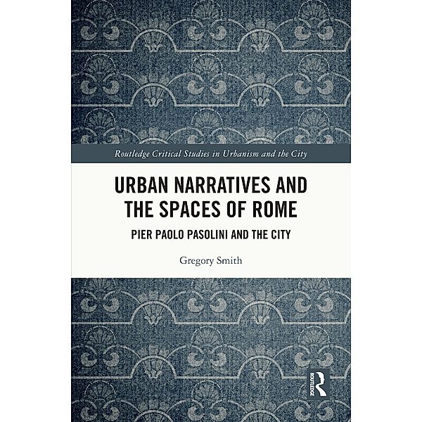 Urban Narratives and the Spaces of Rome, Gregory Smith