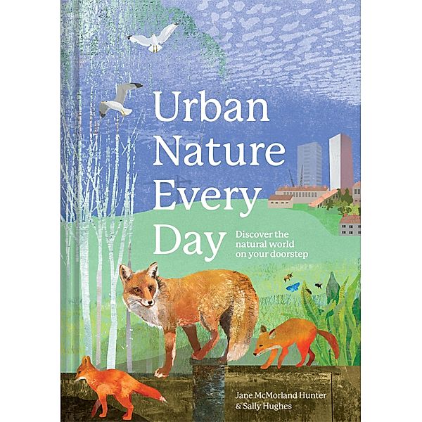 Urban Nature Every Day, Jane McMorland Hunter, Sally Hughes