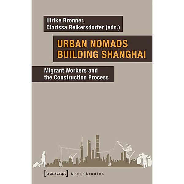 Urban Nomads Building Shanghai / Urban Studies, Ulrike Bronner, Clarissa Reikersdorfer