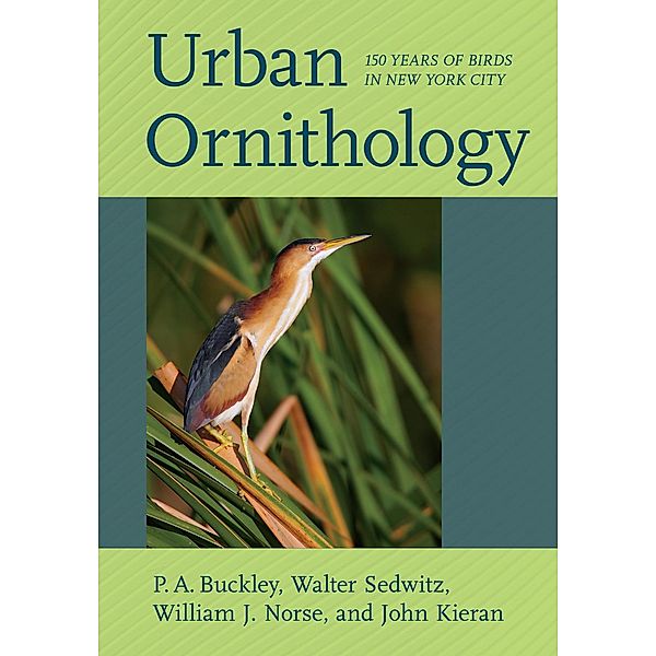 Urban Ornithology, P. A. Buckley, Walter Sedwitz, William J. Norse, John Kieran