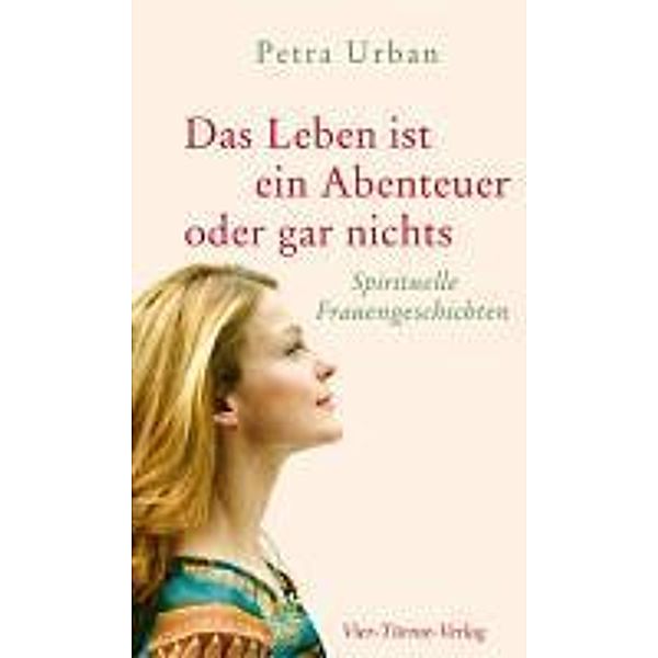 Urban, P: Leben ist ein Abenteuer oder gar nichts, Petra Urban