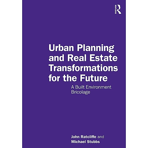 Urban Planning and Real Estate Transformations for the Future, John Ratcliffe, Michael Stubbs