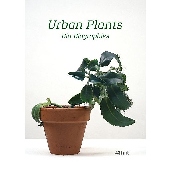 Urban Plants, Christoph W. Aigner, Haike Rausch, Torsten Grosch, Dana Giesecke, 431art, Christian Kaufmann, Sue Spaid