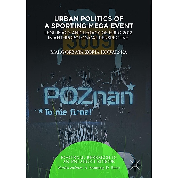 Urban Politics of a Sporting Mega Event / Football Research in an Enlarged Europe, Malgorzata Zofia Kowalska