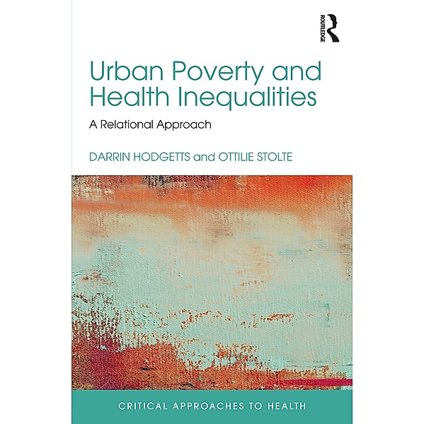 Urban Poverty and Health Inequalities, Darrin Hodgetts, Ottilie Stolte