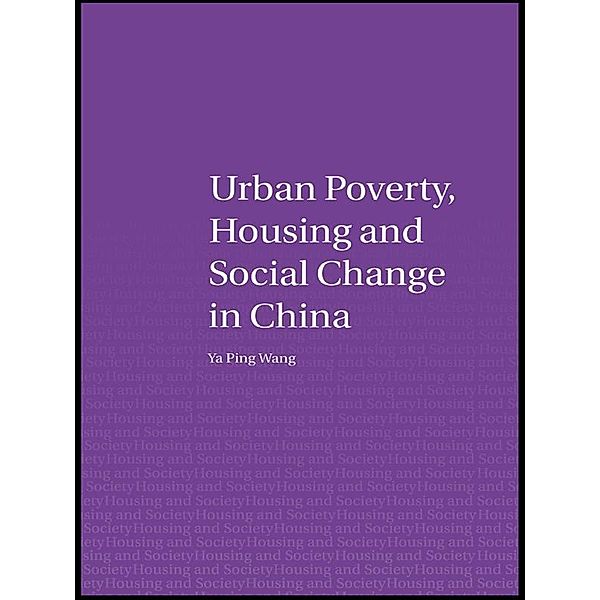 Urban Poverty, Housing and Social Change in China, Ya Ping Wang