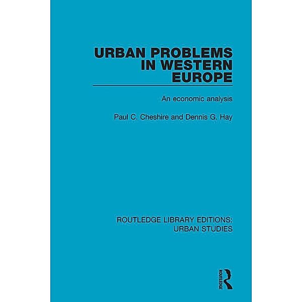 Urban Problems in Western Europe, Paul C. Cheshire, Dennis G. Hay