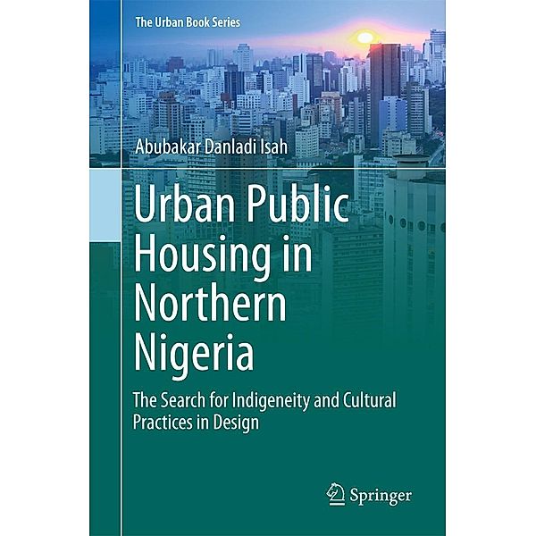 Urban Public Housing in Northern Nigeria / The Urban Book Series, Abubakar Danladi Isah