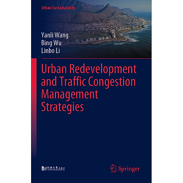 Urban Redevelopment and Traffic Congestion Management Strategies, Yanli Wang, Bing Wu, Linbo Li