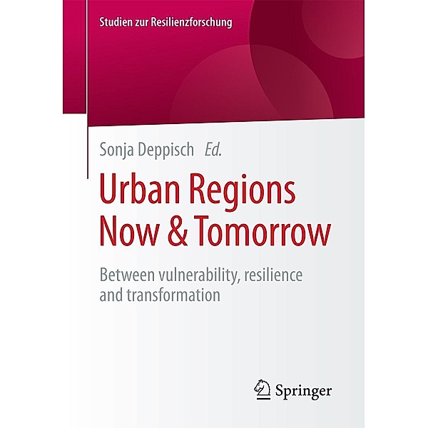 Urban Regions Now & Tomorrow / Studien zur Resilienzforschung