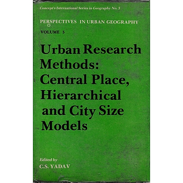 Urban Research Methods: Central Place, Hierarchical and City Size Models, C. S. Yadav