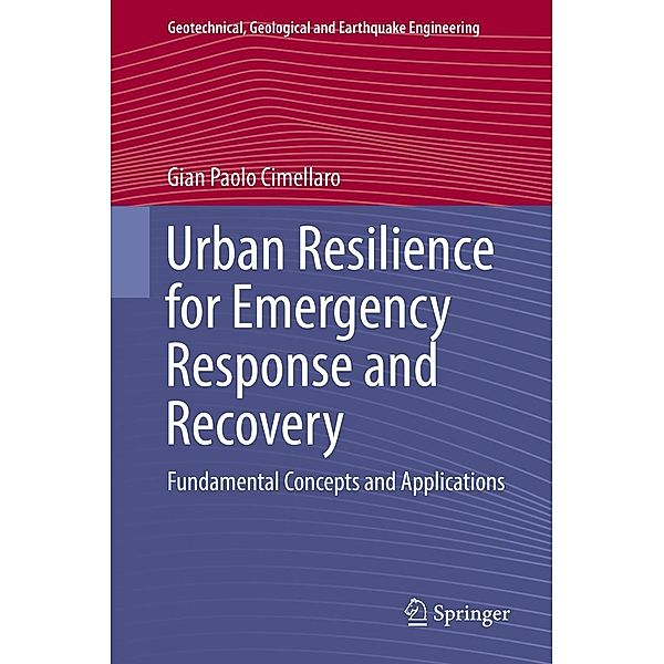 Urban Resilience for Emergency Response and Recovery / Geotechnical, Geological and Earthquake Engineering Bd.41, Gian Paolo Cimellaro