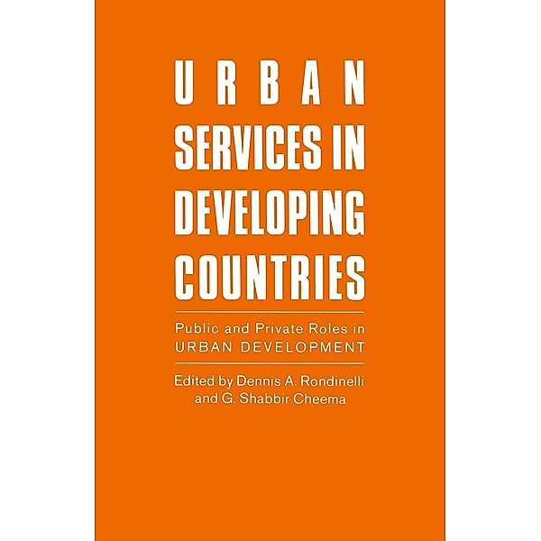 Urban Services in Developing Countries, Dennis A. Rondinelli, G. Shabbir Cheema