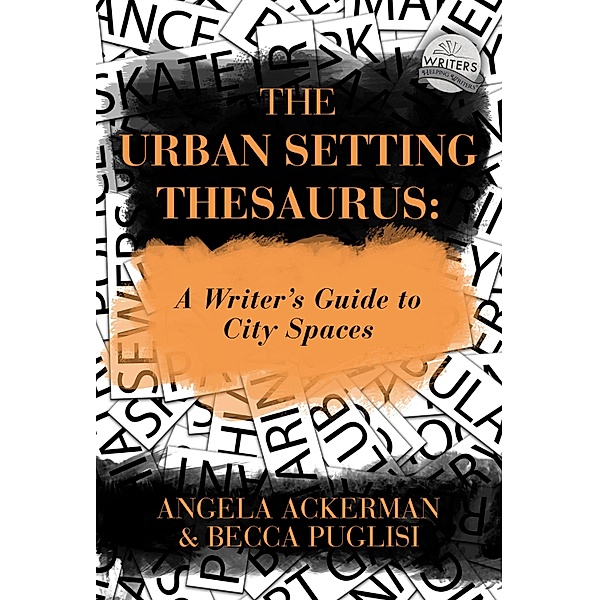 Urban Setting Thesaurus: A Writer's Guide to City Spaces, Angela Ackerman