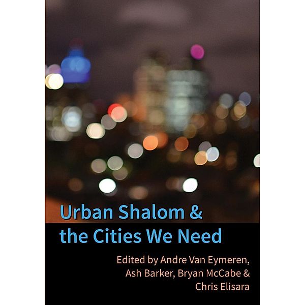 Urban Shalom and the Cities We Need / Urban Shalom Publishing