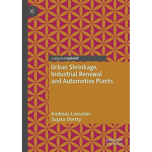 Urban Shrinkage, Industrial Renewal and Automotive Plants / Psychology and Our Planet, Andreas Luescher, Sujata Shetty