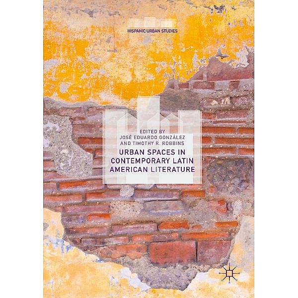 Urban Spaces in Contemporary Latin American Literature / Hispanic Urban Studies