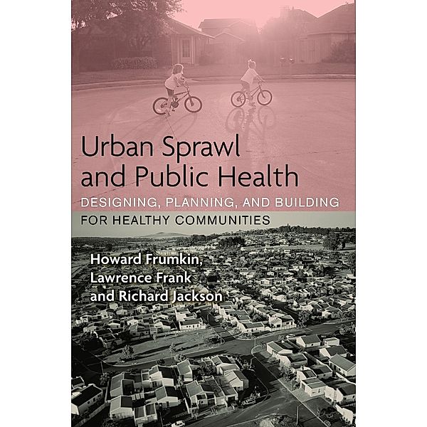 Urban Sprawl and Public Health, Howard Frumkin