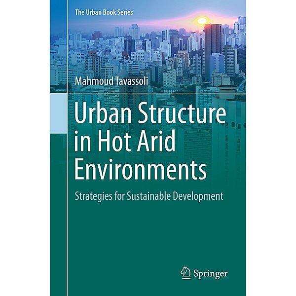 Urban Structure in Hot Arid Environments, Mahmoud Tavassoli