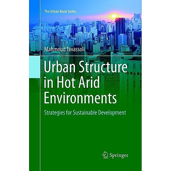 Urban Structure in Hot Arid Environments, Mahmoud Tavassoli