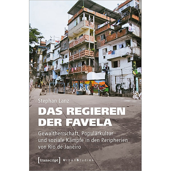Urban Studies / Das Regieren der Favela, Stephan Lanz