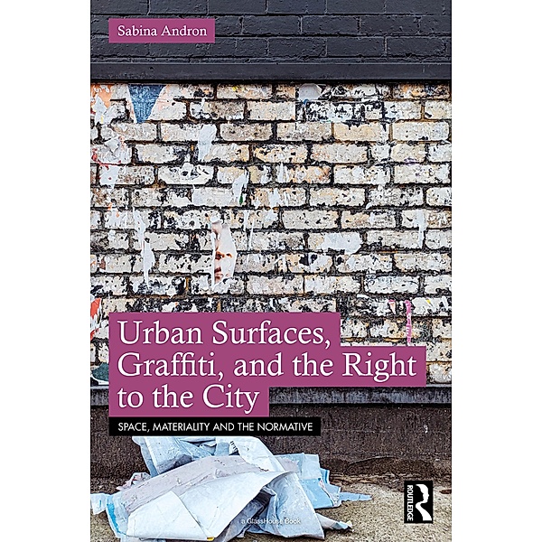 Urban Surfaces, Graffiti, and the Right to the City, Sabina Andron